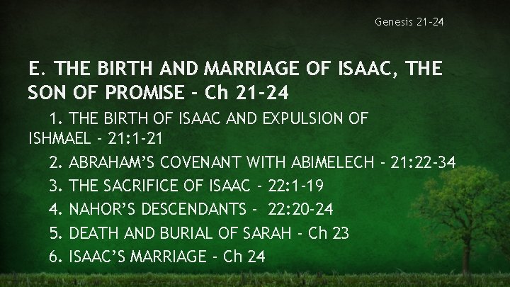 Genesis 21 -24 E. THE BIRTH AND MARRIAGE OF ISAAC, THE SON OF PROMISE