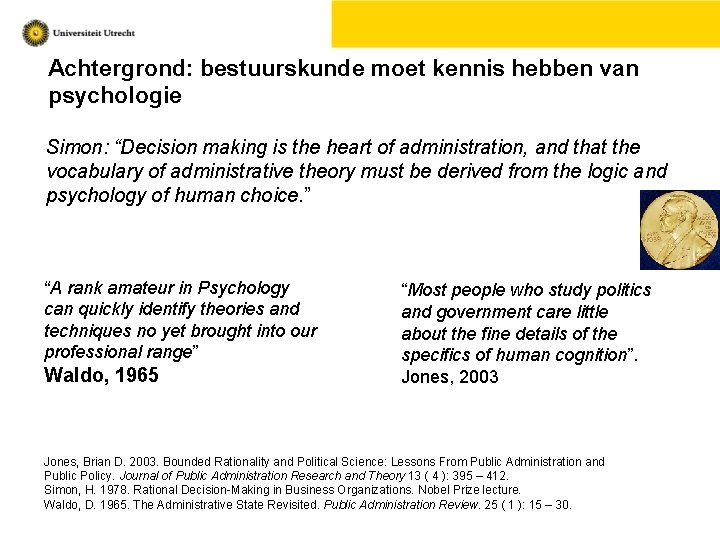 Achtergrond: bestuurskunde moet kennis hebben van psychologie Simon: “Decision making is the heart of
