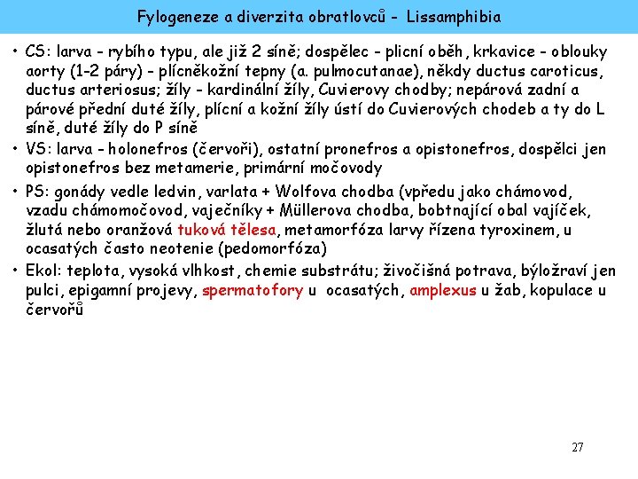 Fylogeneze a diverzita obratlovců - Lissamphibia • CS: larva - rybího typu, ale již