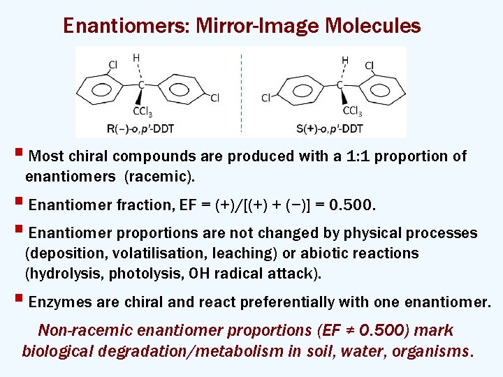 Enantiomers: Mirror-Image Molecules § Most chiral compounds are produced with a 1: 1 proportion