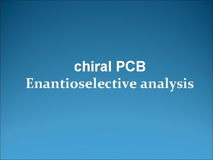 chiral PCB Enantioselective analysis 