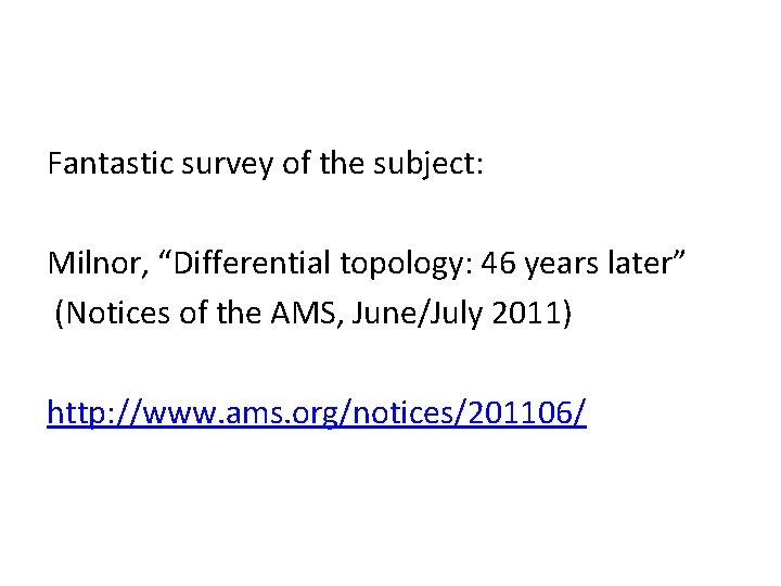 Fantastic survey of the subject: Milnor, “Differential topology: 46 years later” (Notices of the
