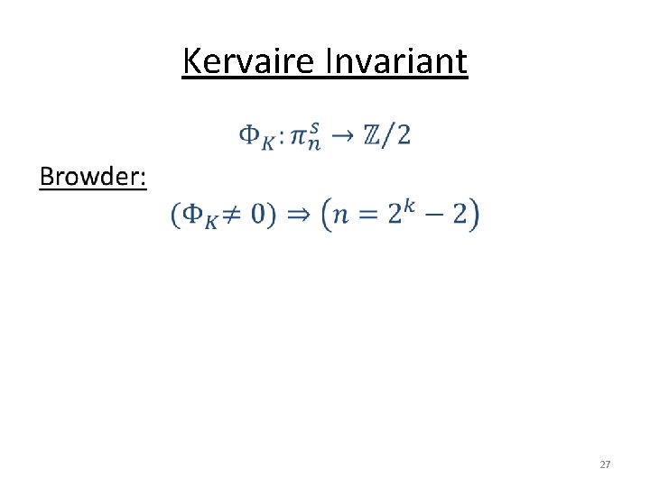 Kervaire Invariant • 27 