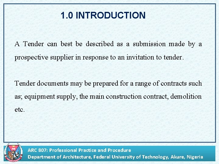 1. 0 INTRODUCTION A Tender can best be described as a submission made by
