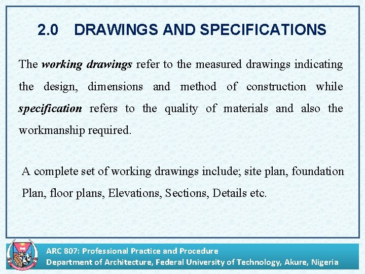 2. 0 DRAWINGS AND SPECIFICATIONS The working drawings refer to the measured drawings indicating