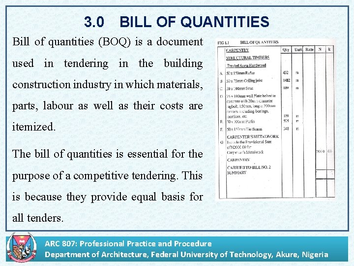 3. 0 BILL OF QUANTITIES Bill of quantities (BOQ) is a document used in