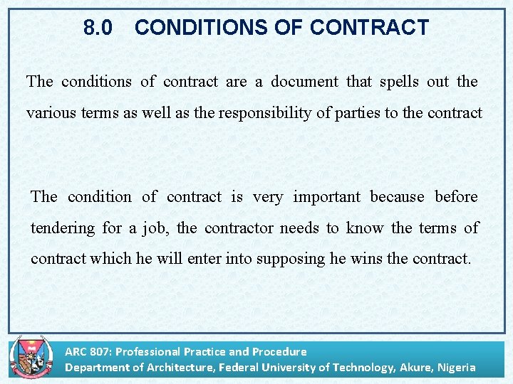 8. 0 CONDITIONS OF CONTRACT The conditions of contract are a document that spells