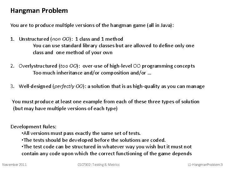 Hangman Problem You are to produce multiple versions of the hangman game (all in