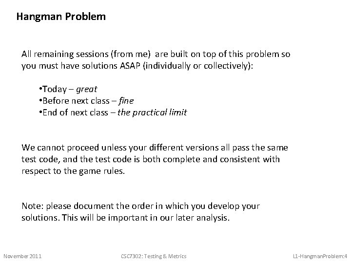 Hangman Problem All remaining sessions (from me) are built on top of this problem