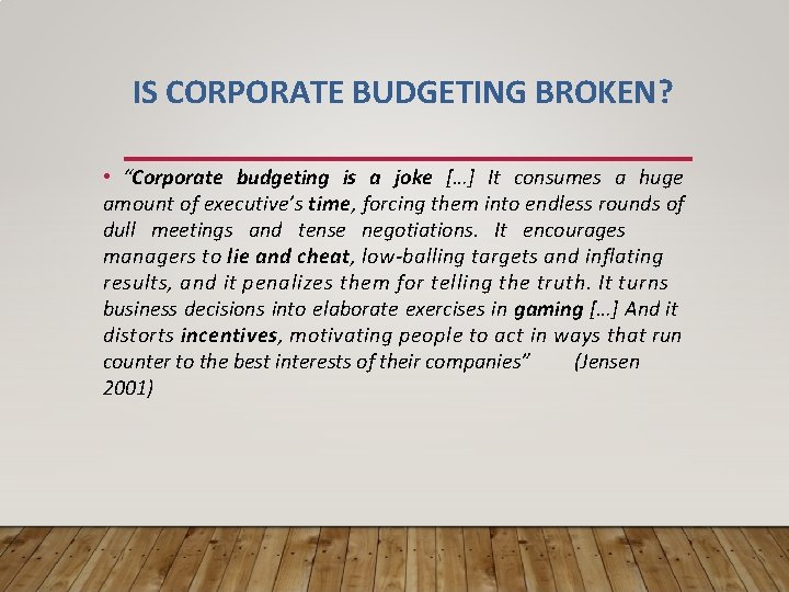 IS CORPORATE BUDGETING BROKEN? • “Corporate budgeting is a joke […] It consumes a