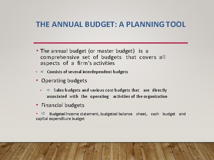 THE ANNUAL BUDGET: A PLANNING TOOL • The annual budget (or master budget) is