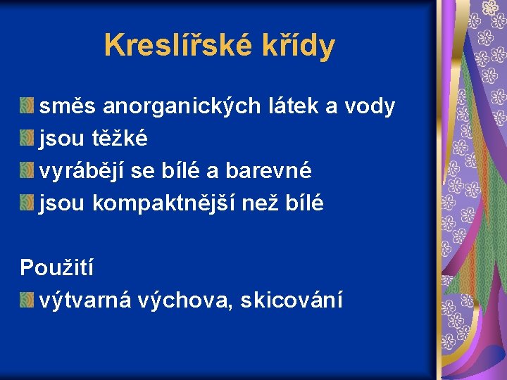 Kreslířské křídy směs anorganických látek a vody jsou těžké vyrábějí se bílé a barevné