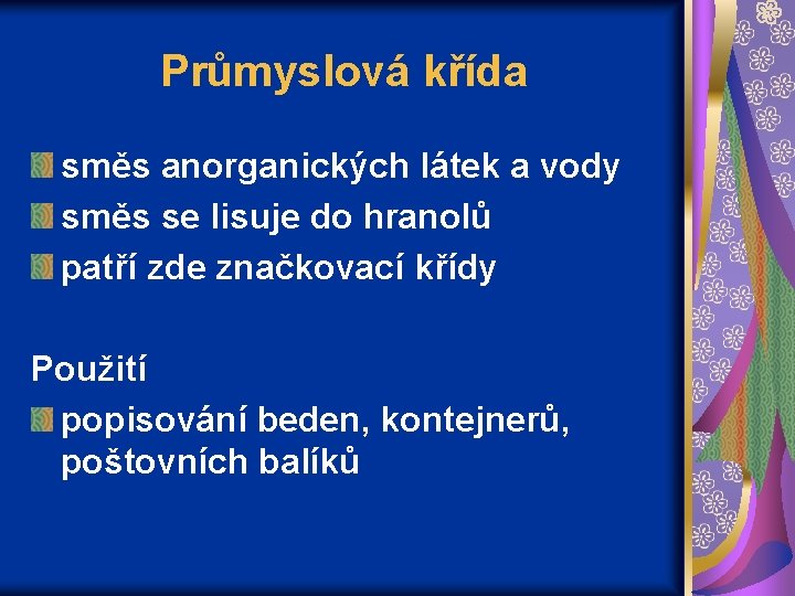 Průmyslová křída směs anorganických látek a vody směs se lisuje do hranolů patří zde