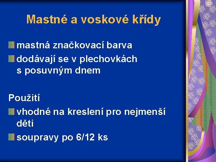 Mastné a voskové křídy mastná značkovací barva dodávají se v plechovkách s posuvným dnem