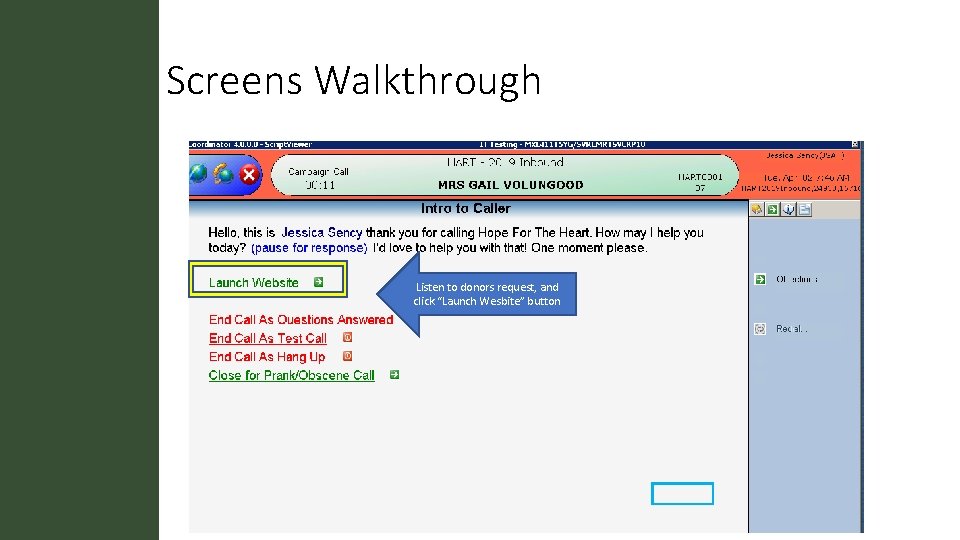 Screens Walkthrough Listen to donors request, and click “Launch Wesbite” button 