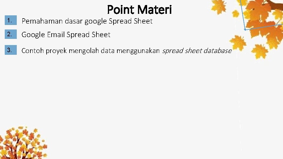 Point Materi 1. Pemahaman dasar google Spread Sheet 2. Google Email Spread Sheet 3.