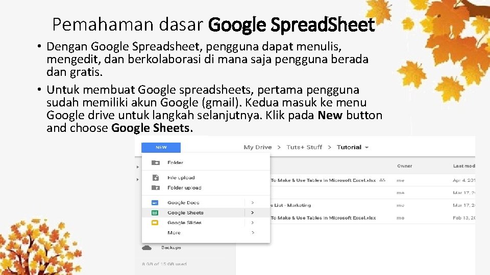 Pemahaman dasar Google Spread. Sheet • Dengan Google Spreadsheet, pengguna dapat menulis, mengedit, dan