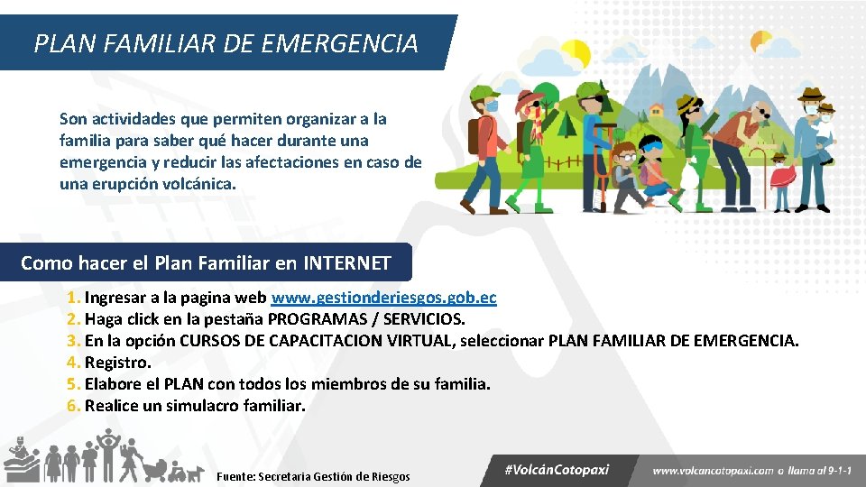 PLAN FAMILIAR DE EMERGENCIA Son actividades que permiten organizar a la familia para saber