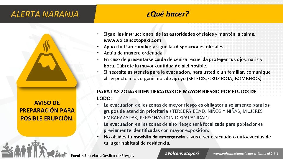 ALERTA NARANJA ¿Qué hacer? • Sigue las instrucciones de las autoridades oficiales y mantén