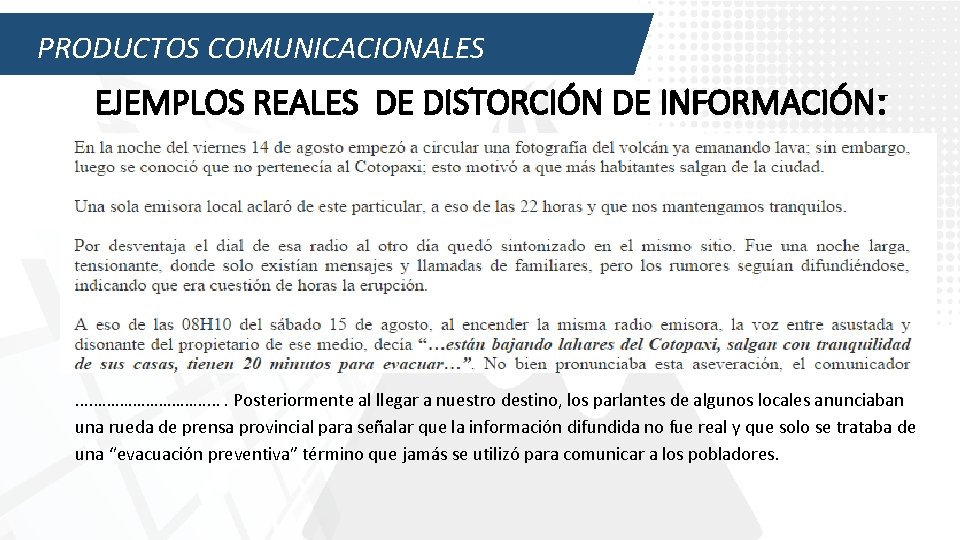 PRODUCTOS COMUNICACIONALES EJEMPLOS REALES DE DISTORCIÓN DE INFORMACIÓN: ………………. Posteriormente al llegar a nuestro