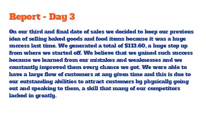 Report - Day 3 On our third and final date of sales we decided