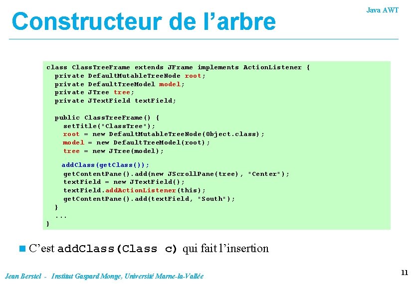 Constructeur de l’arbre Java AWT class Class. Tree. Frame extends JFrame implements Action. Listener