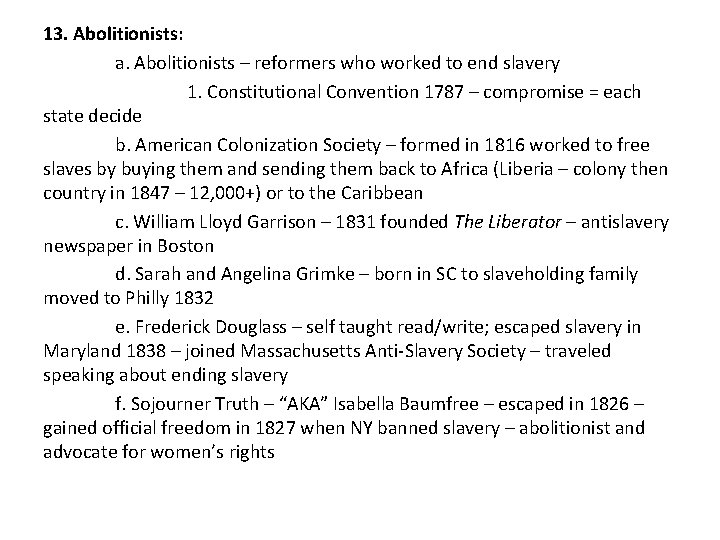 13. Abolitionists: a. Abolitionists – reformers who worked to end slavery 1. Constitutional Convention