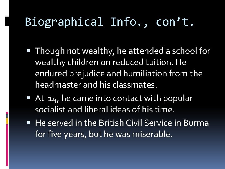 Biographical Info. , con’t. Though not wealthy, he attended a school for wealthy children