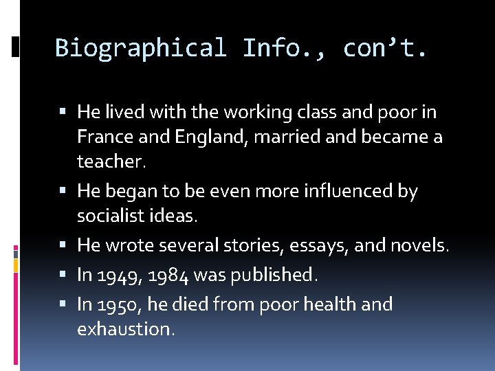 Biographical Info. , con’t. He lived with the working class and poor in France