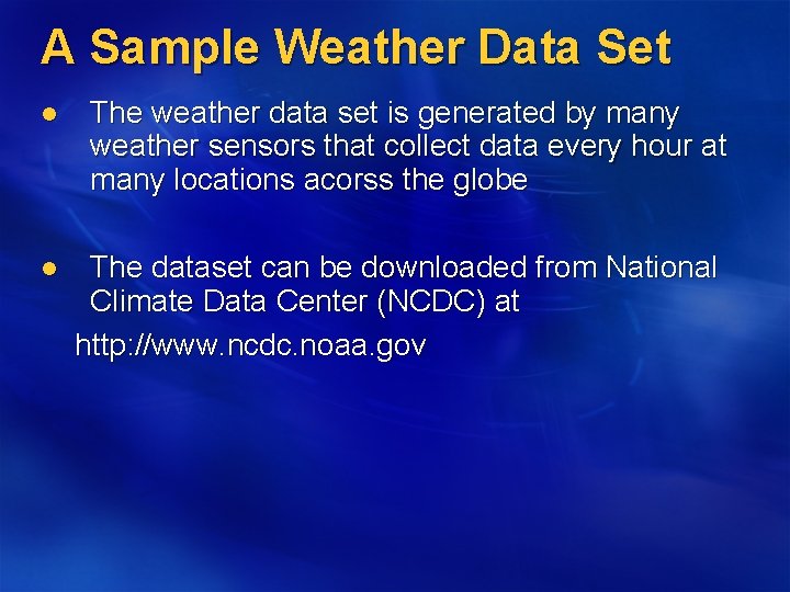 A Sample Weather Data Set l l The weather data set is generated by