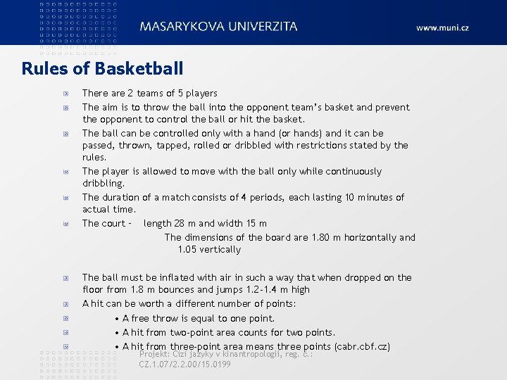 Rules of Basketball There are 2 teams of 5 players The aim is to