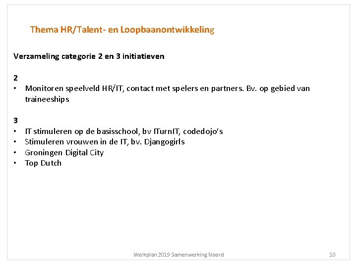 Thema HR/Talent- en Loopbaanontwikkeling Verzameling categorie 2 en 3 initiatieven 2 • Monitoren speelveld