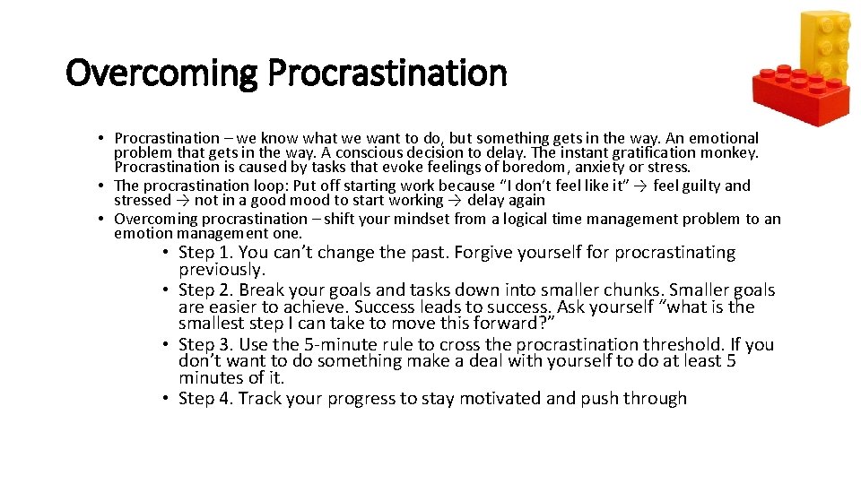 Overcoming Procrastination • Procrastination – we know what we want to do, but something