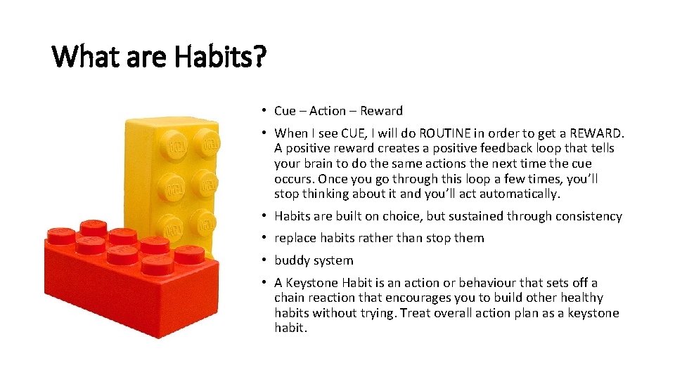 What are Habits? • Cue – Action – Reward • When I see CUE,