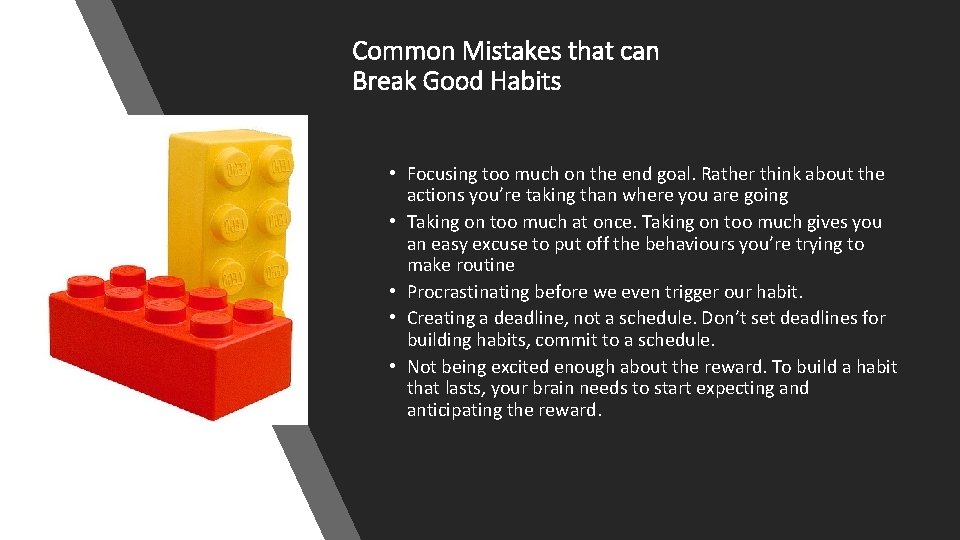Common Mistakes that can Break Good Habits • Focusing too much on the end