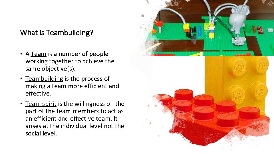 What is Teambuilding? • A Team is a number of people working together to