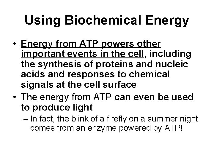 Using Biochemical Energy • Energy from ATP powers other important events in the cell,