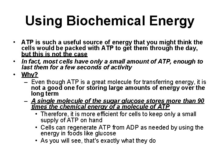 Using Biochemical Energy • ATP is such a useful source of energy that you