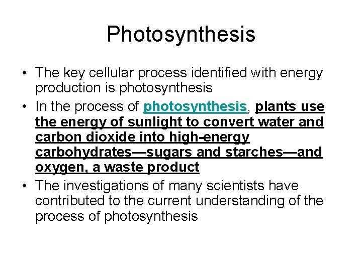 Photosynthesis • The key cellular process identified with energy production is photosynthesis • In