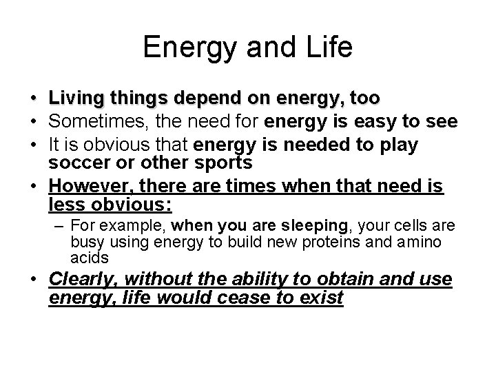 Energy and Life • • • Living things depend on energy, too Sometimes, the