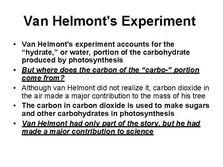 Van Helmont's Experiment • Van Helmont's experiment accounts for the “hydrate, ” or water,