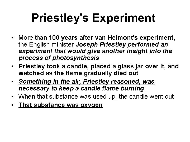 Priestley's Experiment • More than 100 years after van Helmont's experiment, the English minister