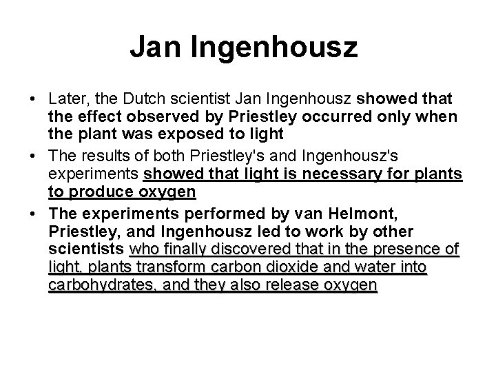 Jan Ingenhousz • Later, the Dutch scientist Jan Ingenhousz showed that the effect observed