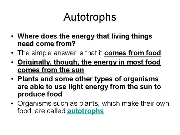 Autotrophs • Where does the energy that living things need come from? • The