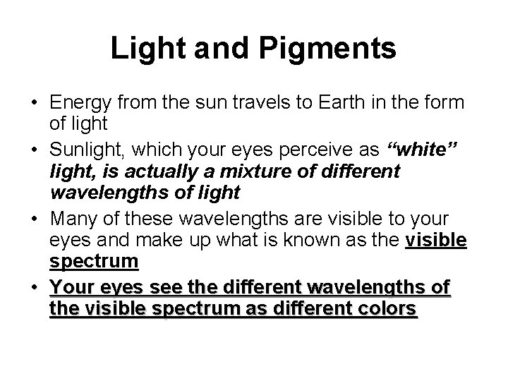 Light and Pigments • Energy from the sun travels to Earth in the form