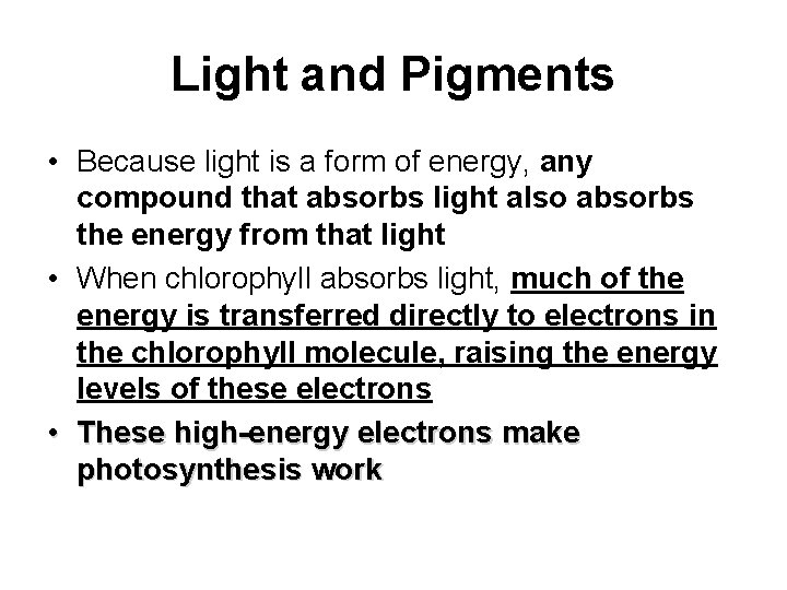 Light and Pigments • Because light is a form of energy, any compound that