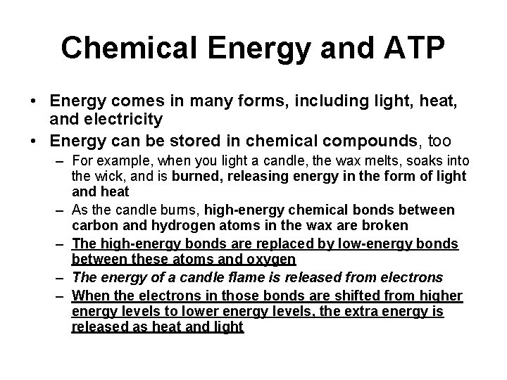 Chemical Energy and ATP • Energy comes in many forms, including light, heat, and