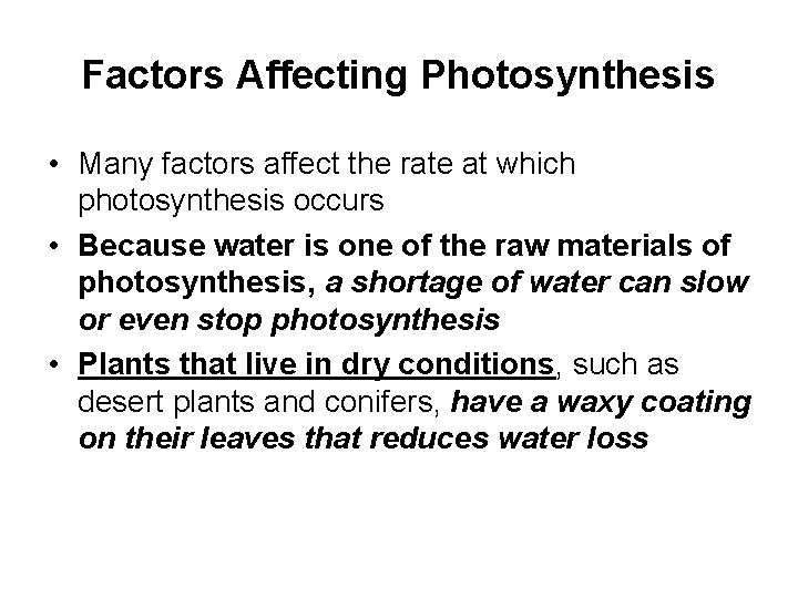 Factors Affecting Photosynthesis • Many factors affect the rate at which photosynthesis occurs •