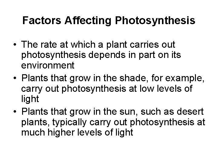 Factors Affecting Photosynthesis • The rate at which a plant carries out photosynthesis depends