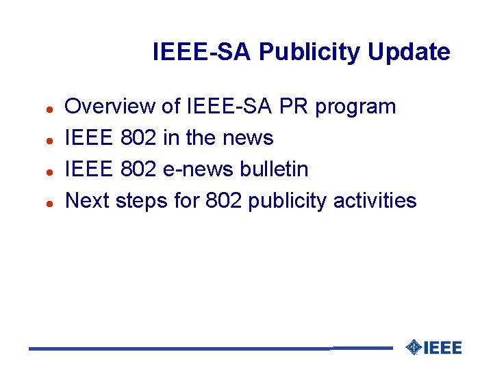 IEEE-SA Publicity Update Overview of IEEE-SA PR program IEEE 802 in the news IEEE